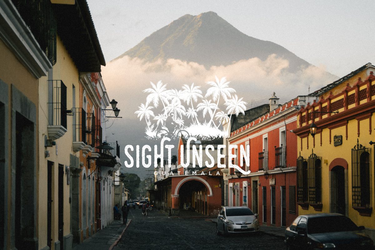 Sight Unseen: Guatemala